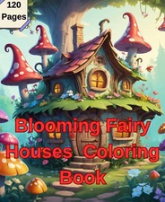 Printable Blooming Fairy Houses Coloring Book - Digital Product - 120 Pages