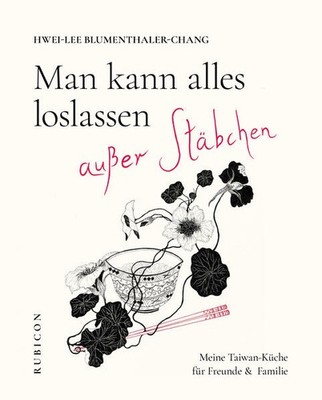 Man kann alles loslassen außer Stäbchen | Hwei-Lee Blumenthaler-Chang | deutsch