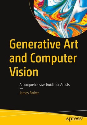 Generative Art and Computer Vision | James Parker | englisch