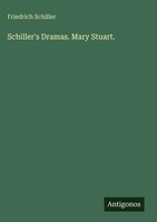 Friedrich Schiller | Schiller's Dramas. Mary Stuart. | Buch | Englisch (2025)
