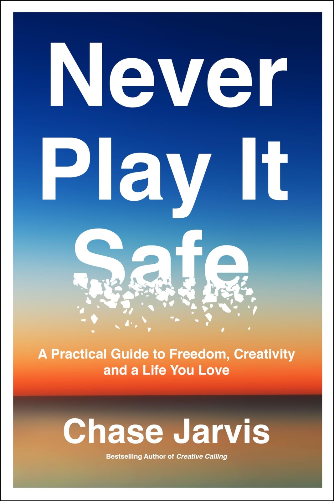 Never Play It Safe: A Practical Guide to Freedom, Creativity, and a Life You Lo - Image 5