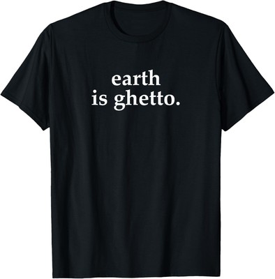 Earth Is Ghetto Invasion Retro Alien Space Funny Joke Nerdy T-Shirt Hoodie