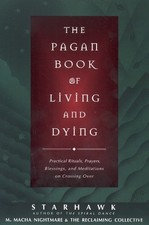 Starhawk The Pagan Book of Living and Dying (Paperback)