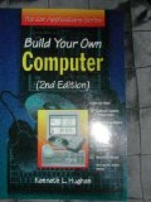 Build Your Own Computer (Popular Applications Series) L. Hughes, Kenneth: