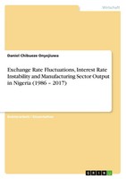 Exchange Rate Fluctuations, Interest Rate Instability And Manufacturing...