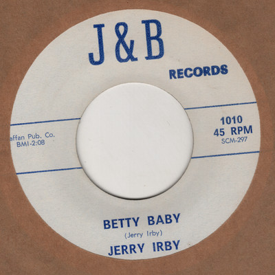 COUNTRY BOPPER  - JERRY IRBY - Betty Baby/That's What I'm Going To Do J&B