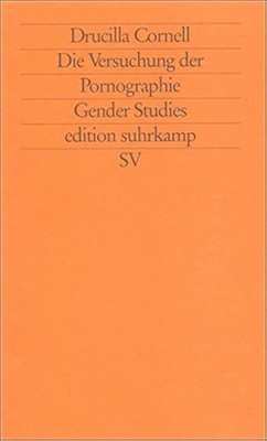Drucilla Cornell - Die Versuchung der Pornographie. Buchrausch
