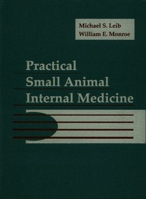Practical Small Animal Internal Medicine William E., Leib, Michae