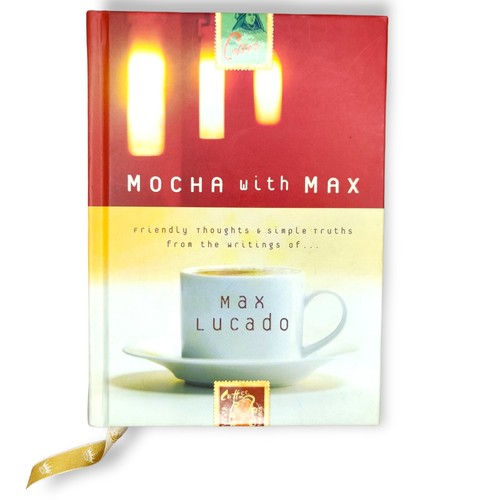 Mocha With Max Friendly Thoughts & Simple Truths From The Writings Of Max Lucado