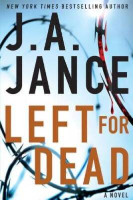 Left for Dead: A Novel (Ali Reynolds Series) - Hardcover By Jance, J.A. - GOOD