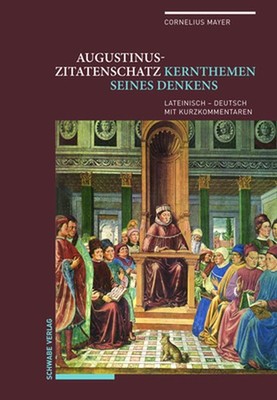 Augustinus-Zitatenschatz: Kernthemen Seines Denkens Lateinisch - Deutsch Mit Kur