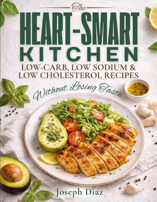 The Heart-Smart Kitchen: Low-Carb, Low Sodium & Low Cholesterol Recipes   withou