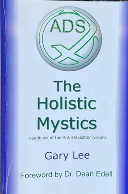 Holistic Mystics, Handbook of the Anti-Deception Society / Gary Lee   Dean Edell