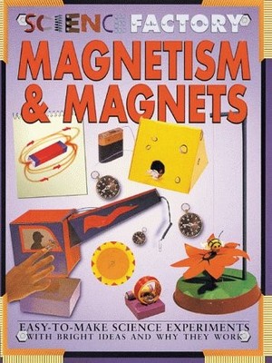 Magnetism and Magnets (Science Factory)
