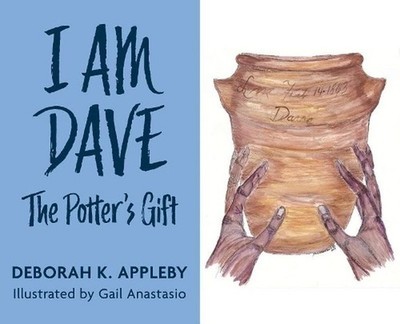 I Am Dave: The Potter's Gift, Deborah K Appleby