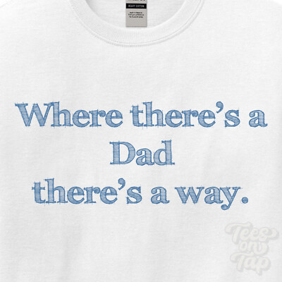 WHERE... DAD THERE'S A WAY - WEISSES T-SHIRT Herren/Damen Name Geschenkidee