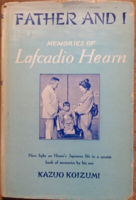 文学・小説 Father and I Memories of Lafcadio Hearn 1935 Father and I Memories of Lafcadio Hearn by Kazuo Koizumi