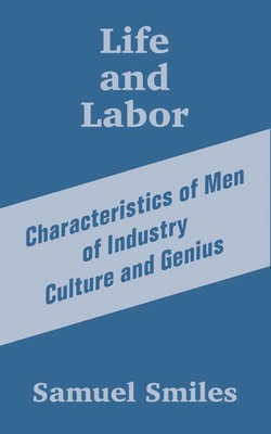 Life and Labor Characteristics of Men of Industry Culture and Genius Smiles Buch