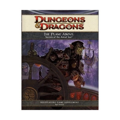 The Plane Above: Secrets of the Astral Sea: A 4th Edition D&D Supplement