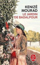 Le jardin de Badalpour - Mourad, Kenizé