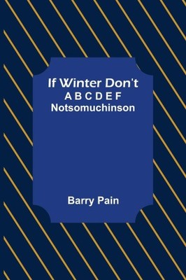 If Winter Don't; A B C D E F Notsomuchinson von Pain, Barry [Taschenbuch]