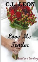 Love Me Tender A True Story C. L. Leon Taschenbuch Kartoniert / Broschiert 2011