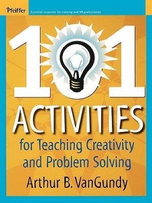 101 Activities for Teaching Creativity and Problem Solving - VERY GOOD