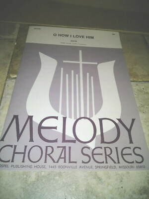 Sheet Music Melody Choral Series O HOW I LOVE HIM BY Eddie Smith 1985