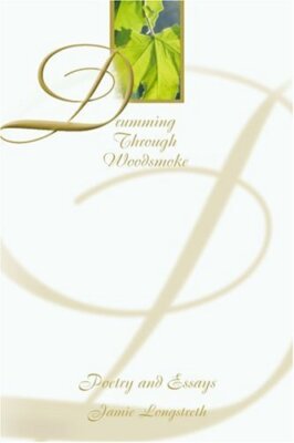 Drumming Through Woodsmoke: Poetry and Essays, Longstreth 9780595095391 New-,