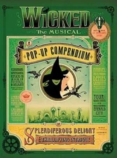 Wicked the Musical: A Pop-Up Compendium of Splendiferous Delight and: Used