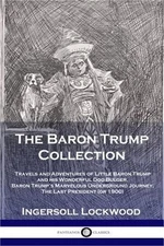 The Baron Trump Collection: Travels and Adventures of Little Baron Trump and His