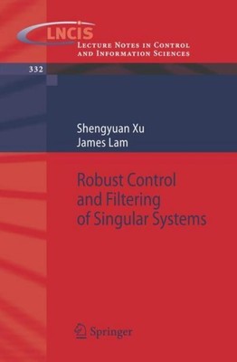 Robust Control and Filtering of Singular Systems Shengyuan Xu