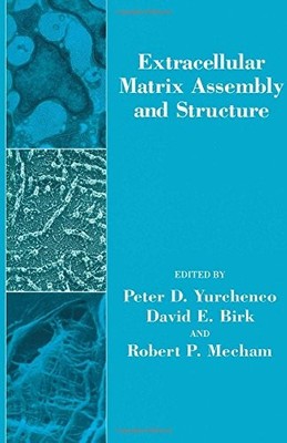 EXTRACELLULAR MATRIX ASSEMBLY AND STRUCTURE (BIOLOGY OF By Peter D. Yurchenco
