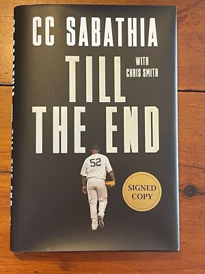 Till the End by CC Sabathia (2021, Hardcover) SIGNED 1st Ed New York Yankees HOF