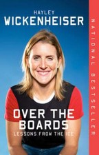 Over the Boards: Lessons from the Ice by Hayley Wickenheiser: New