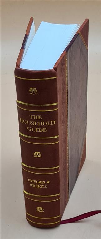 Household Guide and Domestic Cyclopedia with Home Remedies Leather Bound Edition