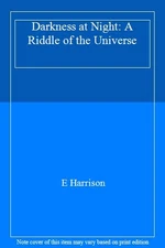 Darkness at Night: A Riddle of the Universe,E Harrison