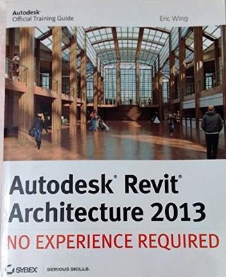 Autodesk Revit Architecture 2013: No Exp..., Wing, Eric