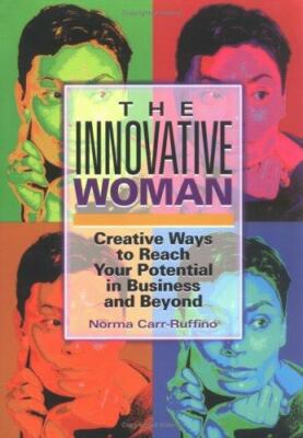 The Innovative Woman: Creative Ways to Reach Your Potential