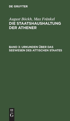 August Böckh Max Fränk Urkunden Über Das Seewesen Des Attischen Staat (Hardback)