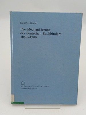 Die Mechanisierung der deutschen Buchbinderei 1850-1900 (Archiv für Geschichte d