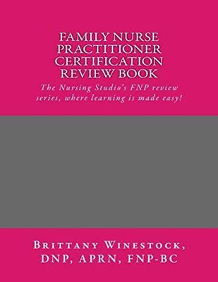FAMILY NURSE PRACTITIONER CERTIFICATION REVIEW BOOK: THE By Brittany J. NEW