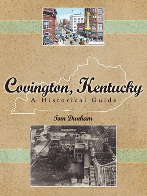 Covington, Kentucky, A Historical Guide Tom Dunham Taschenbuch Englisch 2007