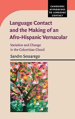 Language Contact and the Making of an Afro-Hispanic Vernacular Sessarego