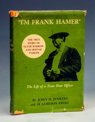 I'm Frank Hamer by Jenkins and Frost 1968 1st Ed Bonnie & Clyde Lawman  + Bonus