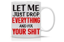 Let Me Drop Everything And Start Perfect for Sarcastic Men, Women Fixers