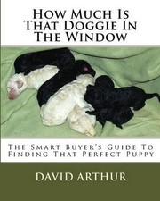 How Much Is That Doggie In The Window: The Smart Buyer's Guide To Finding That P