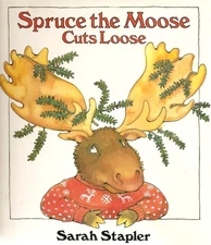 Spruce the Moose Cuts Loose - Stapler, Sarah - Acceptable - See condition no...