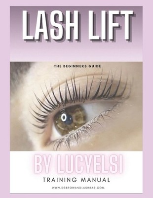 Lash Lift by Lucyelsi: Training Manual by Lucy Elsi Paperback Book