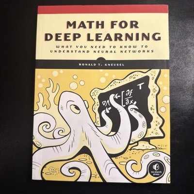Math for Deep Learning :  by Ronald T. Kneusel (2021, Trade Paperback)